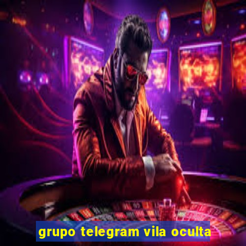 grupo telegram vila oculta